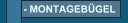 Montagebgel!