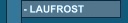 Laufrost!
